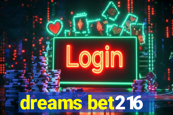 dreams bet216